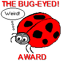 Bug-eyed! Award