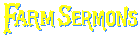 Farm Sermons